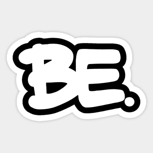 BE. Sticker